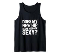 Does My New Hip Make Me Look Sexy Récupération - Débardeur