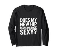 Does My New Hip Make Me Look Sexy Récupération - Manche Longue