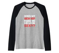 Does My New Hip Make Me Look Sexy Récupération - Manche Raglan