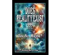 DOES REALITY EXIST?: Yes, No, Maybe?