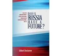 Does Russia Have a Future?: Collected (Nonconformist) Essays on Russian, American and European Relations, 2013-15