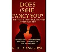 Does (S)He Fancy You?: The Secret Signs of True Attraction and Serious Intent