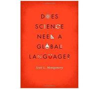 Does Science Need A Global Language?: English And The Future Of Research