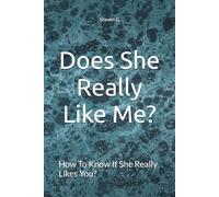 Does She Really Like Me?: How To Know If She Really Like You