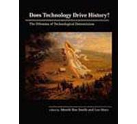 Does Technology Drive History?: The Dilemma of Technological Determinism
