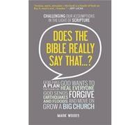 Does the Bible Really Say That Challenging our assumptions in the light of Scripture by Mark Woods Mark Woods, (Auteur)