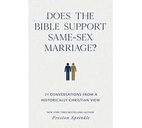 Does the Bible Support Same-Sex Marriage?: 21 Conversations from a Historically Christian View