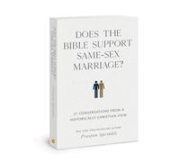Does the Bible Support Same-Sex Marriage?: 21 Conversations from a Historically Christian View