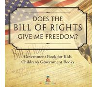 Does the Bill of Rights Give Me Freedom? Government Book for Kids Children's Government Books