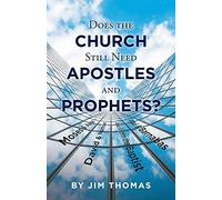 Does The Church Still Need Apostles And Prophets?