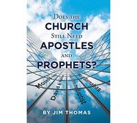 Does The Church Still Need Apostles And Prophets?
