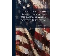 Does the U.S. Army Really Understand Operational War? A Logistics Perspective