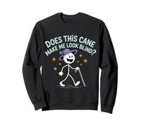 Does This Cane Make Me Look Blind |- Sweatshirt