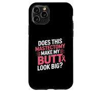 Does This Mastectomy Make My Butt Look Big? Breast Cancer Coque pour iPhone 11 Pro