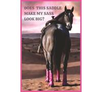 DOES THIS SADDLE MAKE MY SASS LOOK BIG?: Multipurpose Notebook Journal, Planner with 2026 Calendar 150 pages Western themed Customized Borders ... Social Media Post Log, Influencer tracking