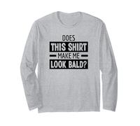 Does This Shirt Make Me Look Bald Drôle Tête Chauve Manche Longue