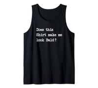Does This Shirt Make Me Look Bald Funny Men Blague Débardeur