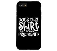 Does This Shirt Make Me Look Pregnant Grossesse Annonce Coque pour iPhone SE (2020) / 7/8