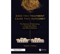 Does This Treatment Cause That Outcome? The Science of Estimating a Treatment Effect and Why It Matters - Stephen J. Ruberg - Chapman and Hall/CRC - ebook (ePub) - Livre