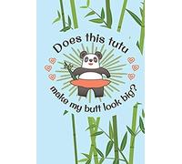 Does This Tutu Make My Butt Look Big?: 6 X 9 Blank College Ruled Lined Notebook For Dancers And Dance Teachers