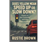 Does Yellow Mean Speed Up or Slow Down? Grace vs. the Confused and the Overconfident