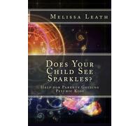 Does Your Child See Sparkles?: Help for Parents Guiding Psychic Kids