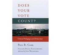 Does Your Vote Count ?: Critical Pedagogy And Democracy (Counterpoints) (Hardcover) Paul R Carr, (Auteur)