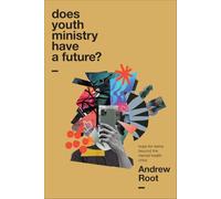 Does Youth Ministry Have a Future?: Hope for Teens Beyond the Mental Health Crisis