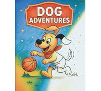 Dog Adventures: A Coloring Book Journey with the World’s Best Friend!: Relax together with 50+ cheerful illustrations - perfect for screen-free family time