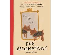 Dog Affirmations: An Illustrated Journey Through Your Dog's Thoughts