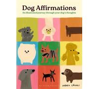 Dog Affirmations An Illustrated Journey Through Your Dog's Thoughts - Andrea Cáceres - Bloomsbury Publishing - ebook (ePub) - Livre