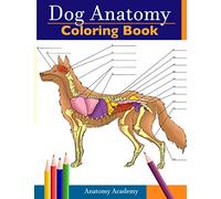 Dog Anatomy Coloring Book: Incredibly Detailed Self-Test Canine Anatomy Color workbook | Perfect Gift for Veterinary Students, Dog Lovers & Adults