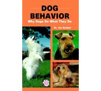 Dog Behavior: Why Dogs Do What They Do