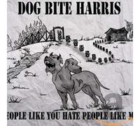 Dog Bite Harris - People Like You Hate..