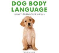 Dog Body Language by Trevor Warner Trevor Warner, (Auteur)