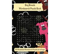 Dog Breeds Wordsearch Puzzle Book: Wordsearches with easy to read print for all the dog lovers / 6x9 Inches, 110 pages / 55 puzzles....gifts for holidays, vacations and free time