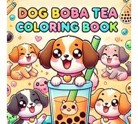 Dog Bubble Boba Tea Coloring Book: 35 Unique & Adorable Kawaii Animal & Drink Designs | Fun Activity Book for Kids, Teens & Adults - 8.5 x 8.5 Inch Pages