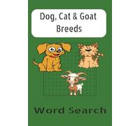 Dog, Cat & Goat Breeds Word Search 6x9: With easy to read print about dogs breeds, cat breeds and goat breeds| 6x9 inches | 110 pages | 50+ puzzles… ... bird enthusiasts, Mother’s Day, free-time