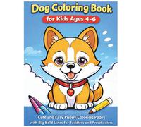 Dog Coloring Book for Kids Ages 4-6: Cute and Easy Puppy Coloring Pages with Big Bold Lines for Toddlers and Preschoolers