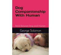 Dog Companionship With Human: Bond Between Dog and Human