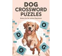 Dog Crossword Puzzles: Crossword Puzzles about Dog Breeds, Canine Behavior, and Famous Dogs and More | 6x9 inches, 121 Pages | 60 Engaging Puzzles … Perfect Gift for Holidays, Travel, and Relaxation