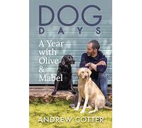 Dog Days: A Year with Olive & Mabel