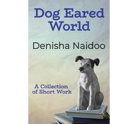 Dog Eared World: A Collection of Short Work