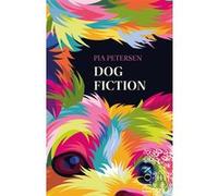 Dog Fiction Pia Petersen (Auteur)