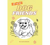 Dog Friends Dot-to-Dot Activity Book for Kids Ages 4-8: Connect the Dots and Discover Cute Dogs and Puppy Breeds - Fun Learning and Coloring Book for Dog-Loving Kids