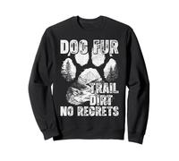 Dog Fur Trail Dirt No Regrets Canicross Trekkng Randonnée Chien Sweatshirt
