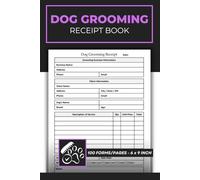 Dog Grooming Receipt Book: Pet Grooming Service Receipt Forms | Dog Salon Invoice Book | 50 Receipts