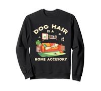 Dog Hair is A Home ACCESORY Sweatshirt