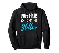 Dog Hair is My Glitter Cadeau Amusant pour Les Amoureux des Chiens Sweat à Capuche