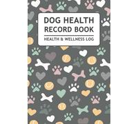Dog Health Record Book: Canine & Pet Health Wellness Log to Track Vaccination, Medical History, Growth, Vet Visit, Training, and More (Gifts for Dog Owners)